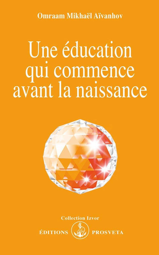 Une éducation qui commence avant la naissance - La préparation spirituelle dès la conception