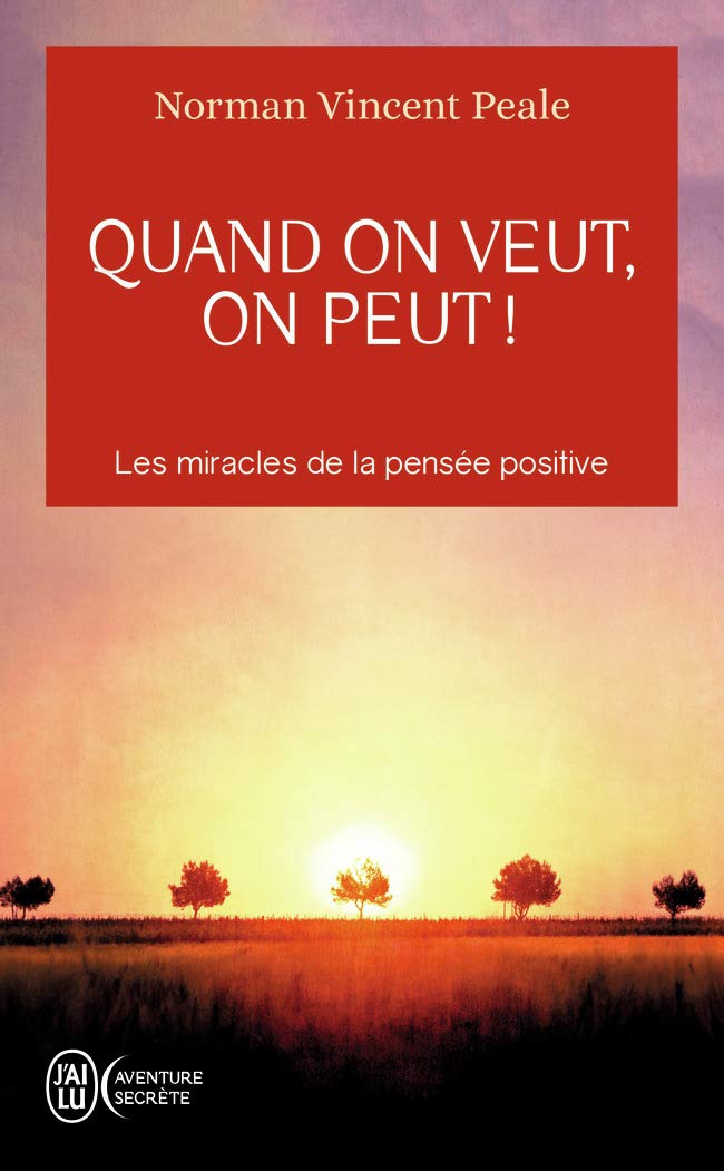 Quand on veut, on peut - Les principes du succès et de la pensée positive