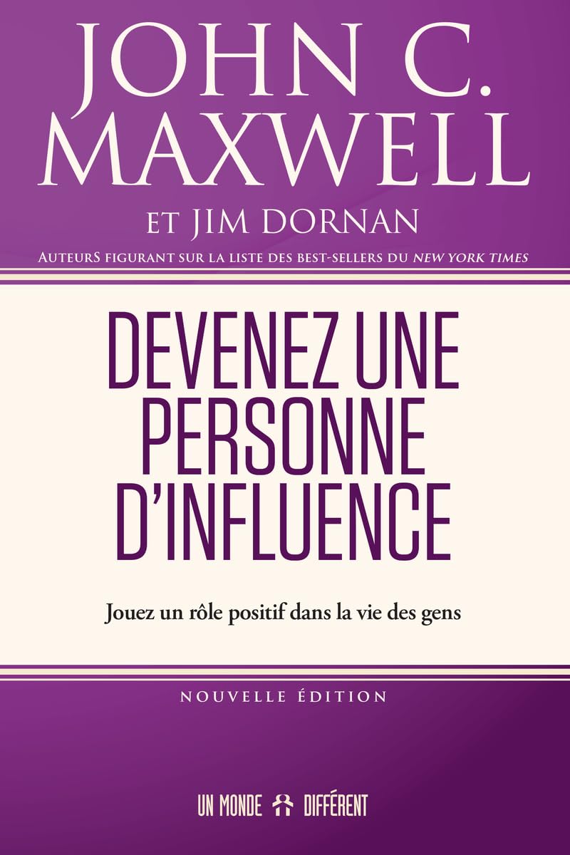 Devenez une personne d'influence - Les clés pour devenir un leader inspirant et changer votre monde