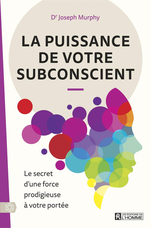 La Puissance de Votre Subconscient - Utilisez la force de votre esprit pour transformer votre vie