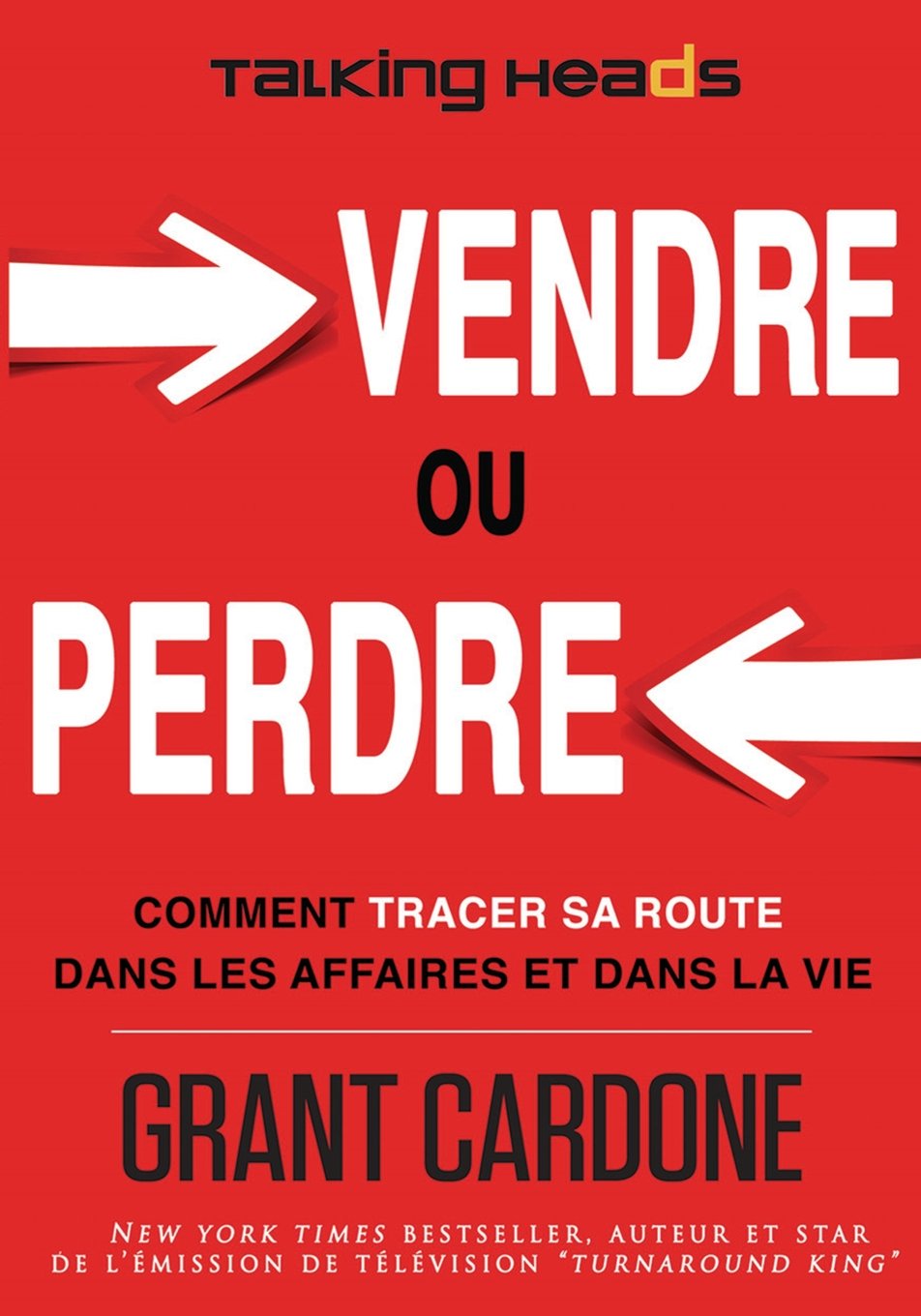 Vendre ou Perdre - La méthode infaillible pour réussir dans la vente