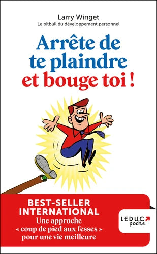 Arrête de te plaindre et mets-toi au travail - Prends ta vie en main et réussis