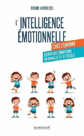 L'Intelligence Émotionnelle - Comprendre et développer ses émotions pour mieux vivre et travailler