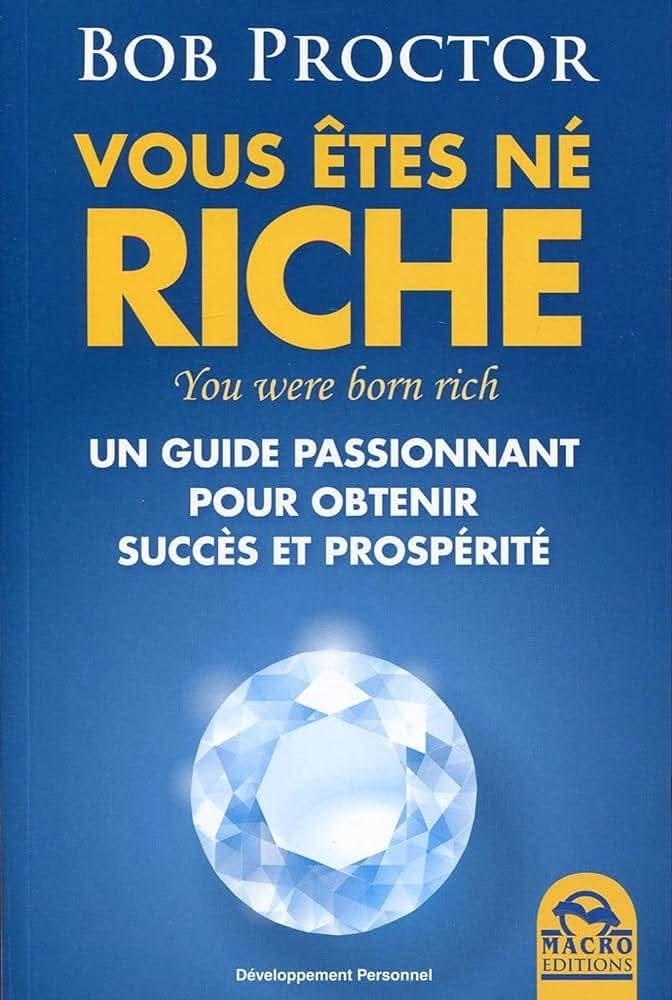 Vous êtes Né Riche - Découvrez le chemin vers une vie d'abondance et de succès